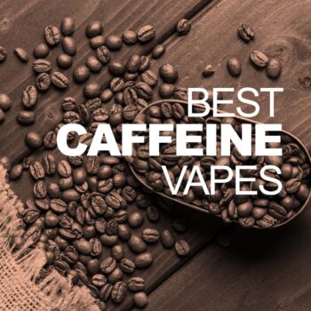 Best Caffeine Vapes