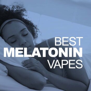 Best Melatonin Vapes